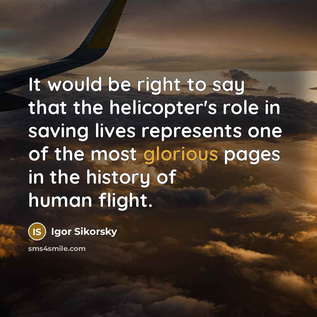 “It would be right to say that the helicopter's role…” quote by Igor Sikorsky