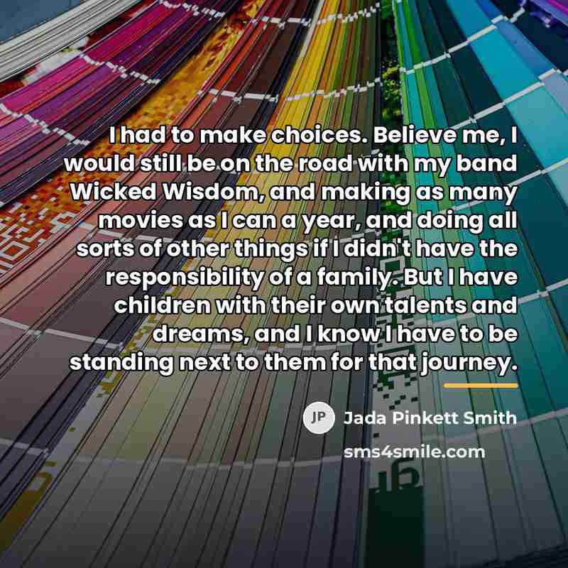 “I had to make choices. Believe me, I would still…” quote by Jada Pinkett Smith