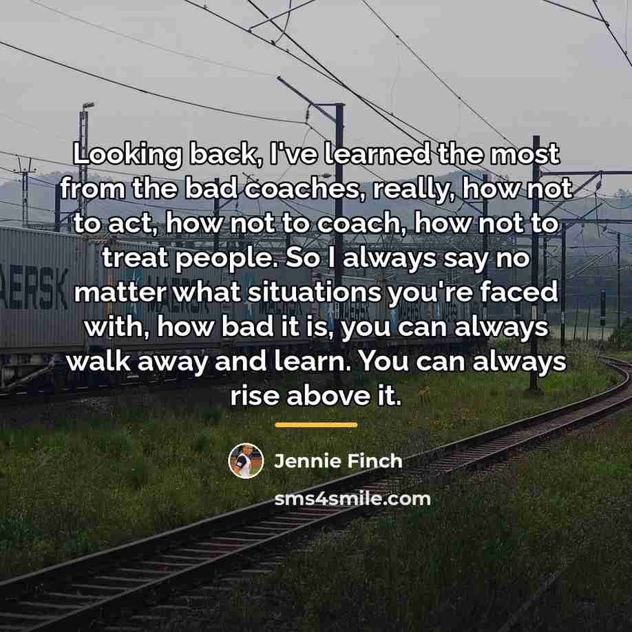 “Looking back, I've learned the most from the bad coaches,…” quote by Jennie Finch