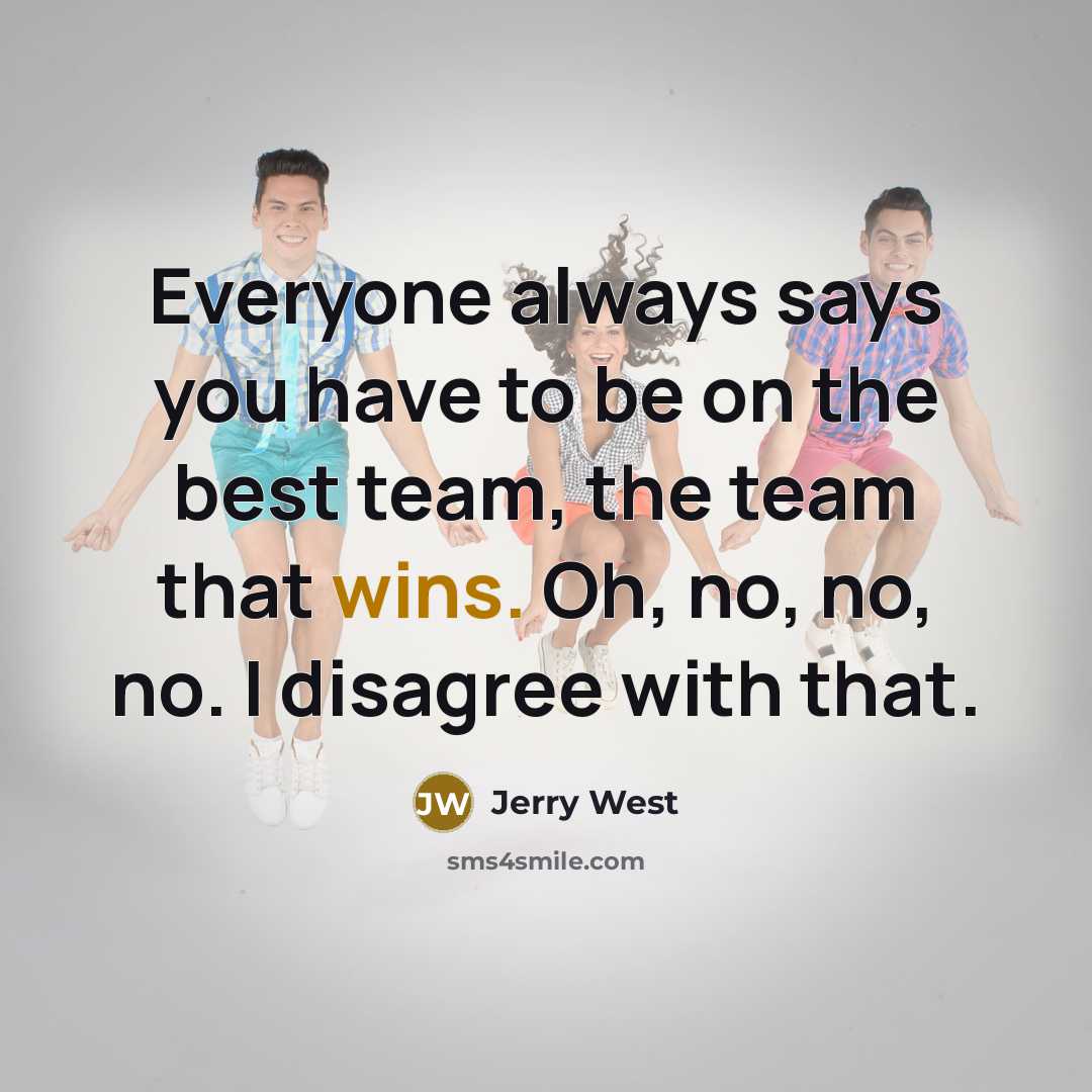 “Everyone always says you have to be on the best…” quote by Jerry West