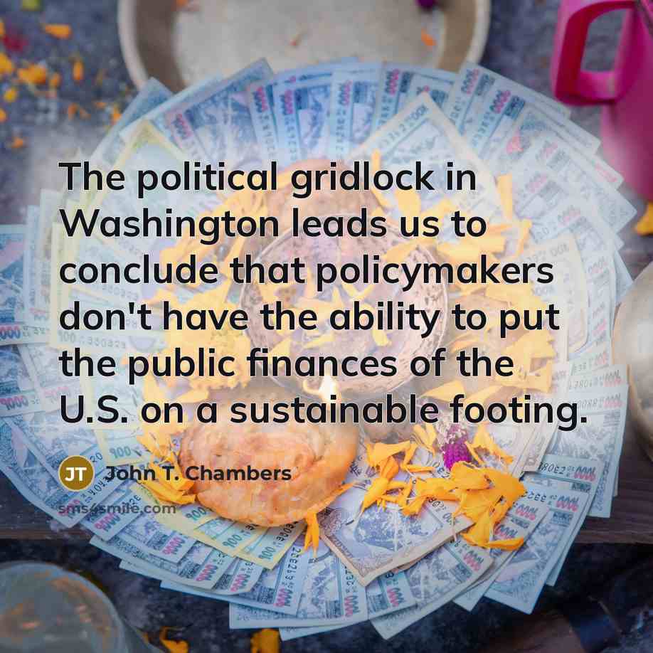 “The political gridlock in Washington leads us to conclude that…” quote by John T. Chambers