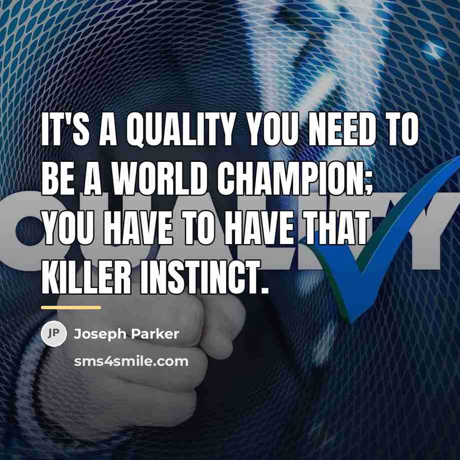 “It's a quality you need to be a world champion;…” quote by Joseph Parker