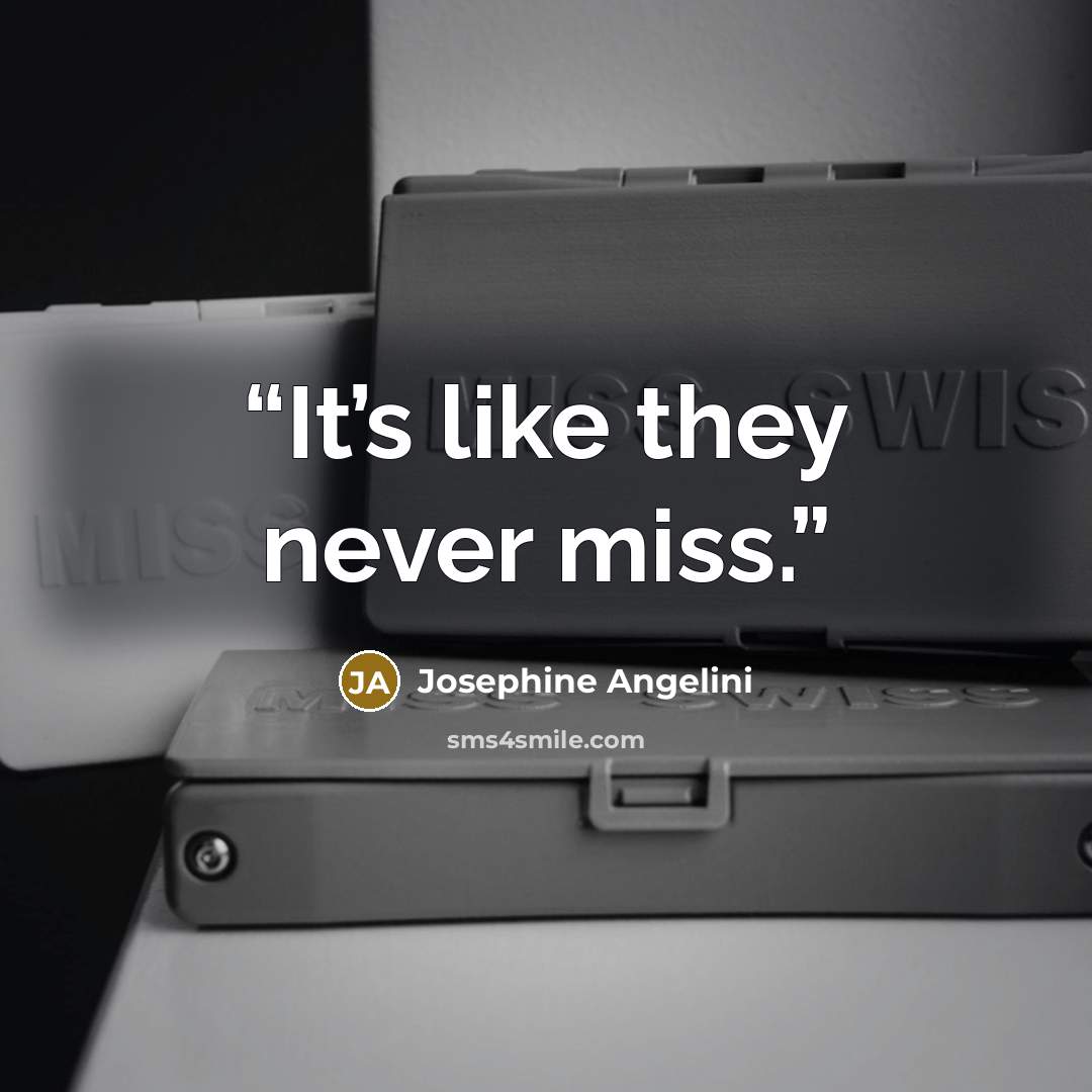 “It’s like they never miss.” quote by Josephine Angelini