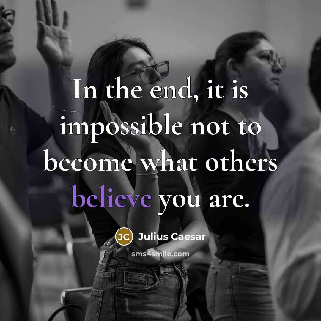 “In the end, it is impossible not to become what…” quote by Julius Caesar