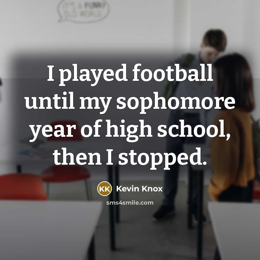 “I played football until my sophomore year of high school,…” quote by Kevin Knox