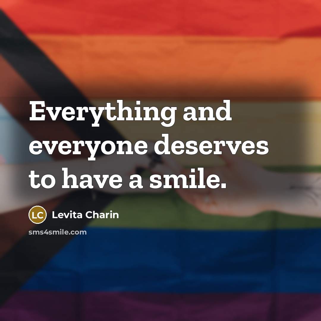 “Everything and everyone deserves to have a smile.…” quote by Levita Charin