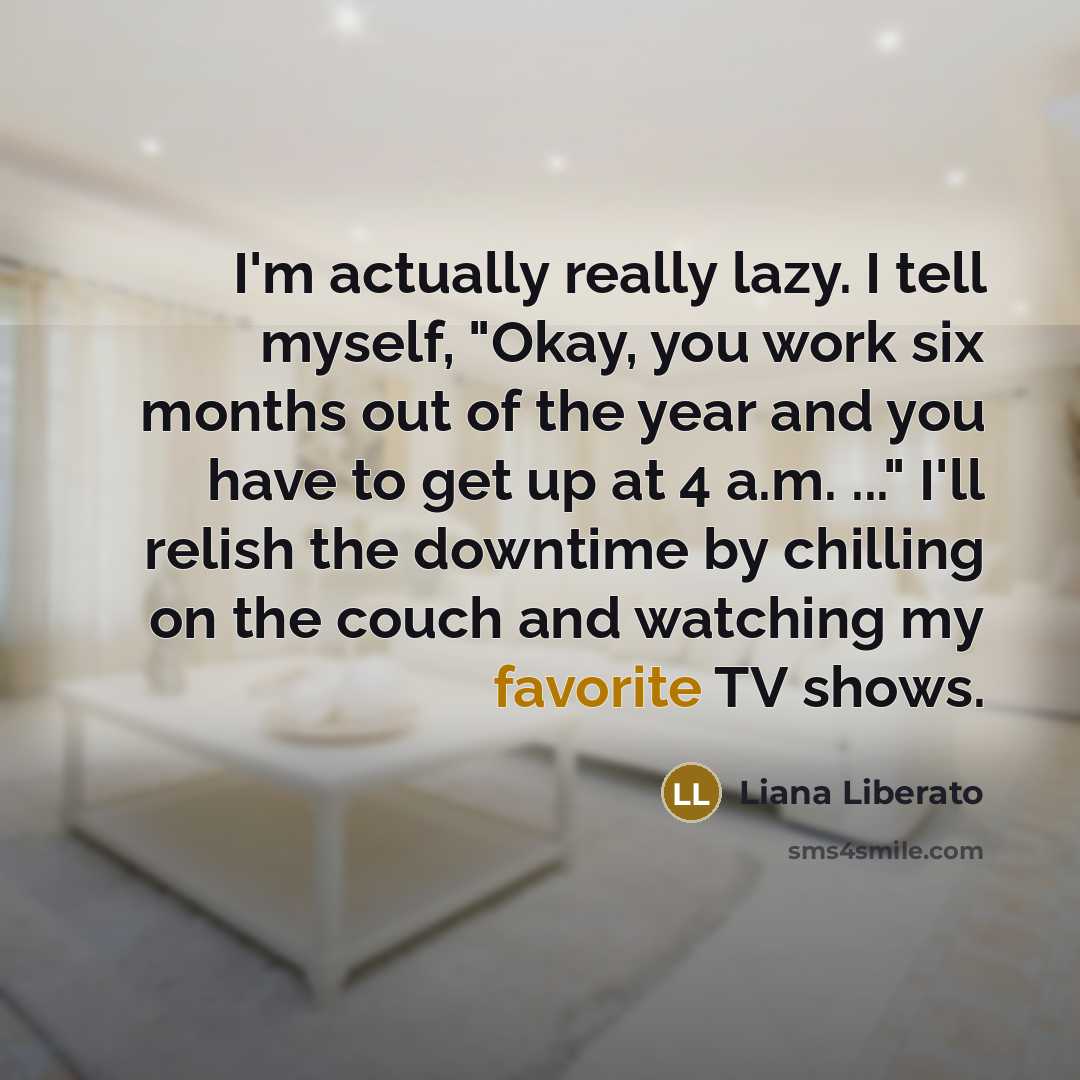 “I'm actually really lazy. I tell myself, "Okay, you work…” quote by Liana Liberato