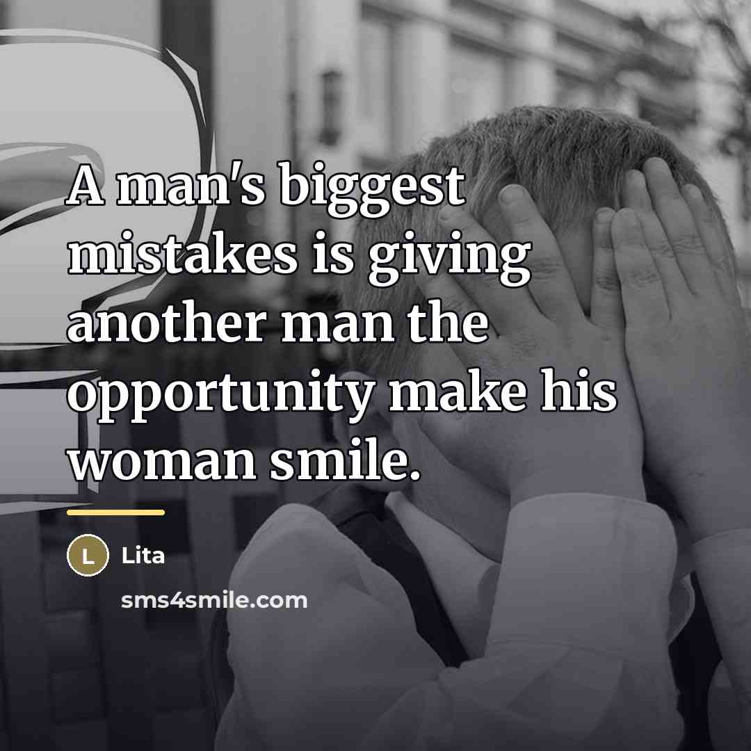 “A man's biggest mistakes is giving another man the opportunity…” quote by Lita