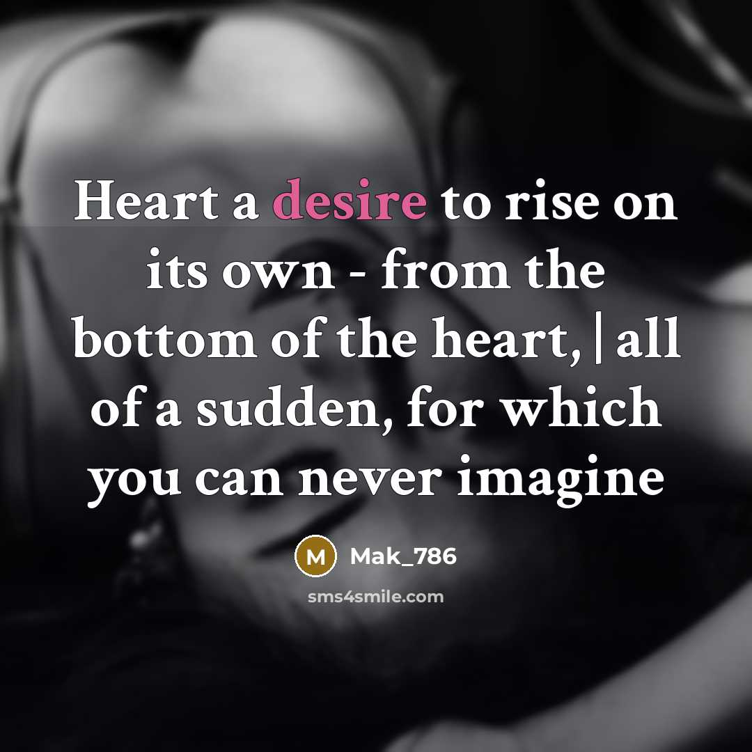 “Heart a desire to rise on its own - from…” quote by Mak_786