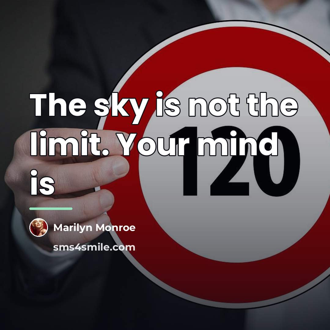 “The sky is not the limit. Your mind is…” quote by Marilyn Monroe
