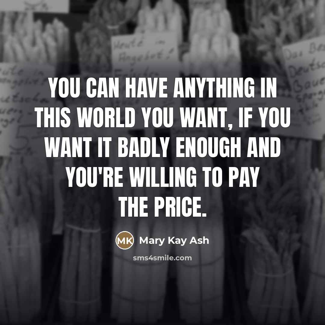 “You can have anything in this world you want, if…” quote by Mary Kay Ash