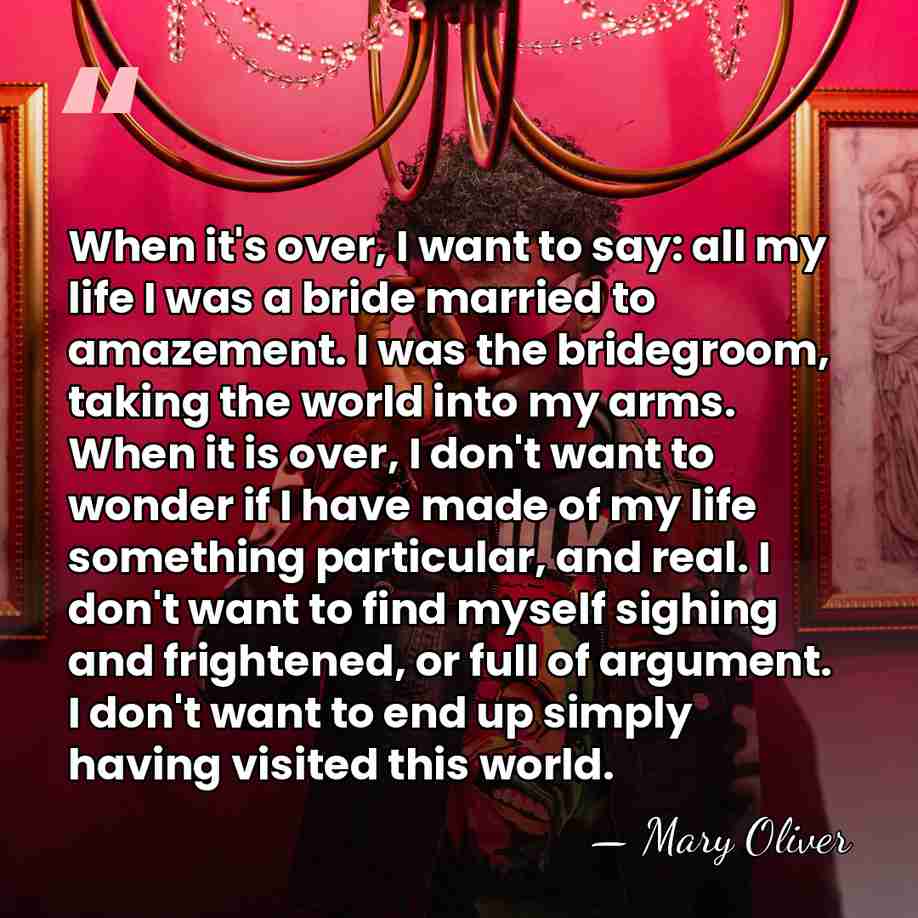 When it's over, I want to say: all my life I was&hellip; - Mary Oliver