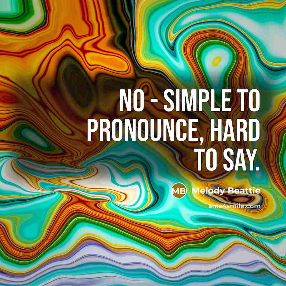 “No - simple to pronounce, hard to say.…” quote by Melody Beattie