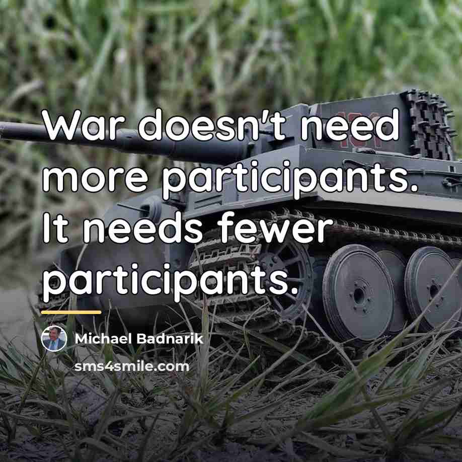 “War doesn't need more participants. It needs fewer participants.…” quote by Michael Badnarik