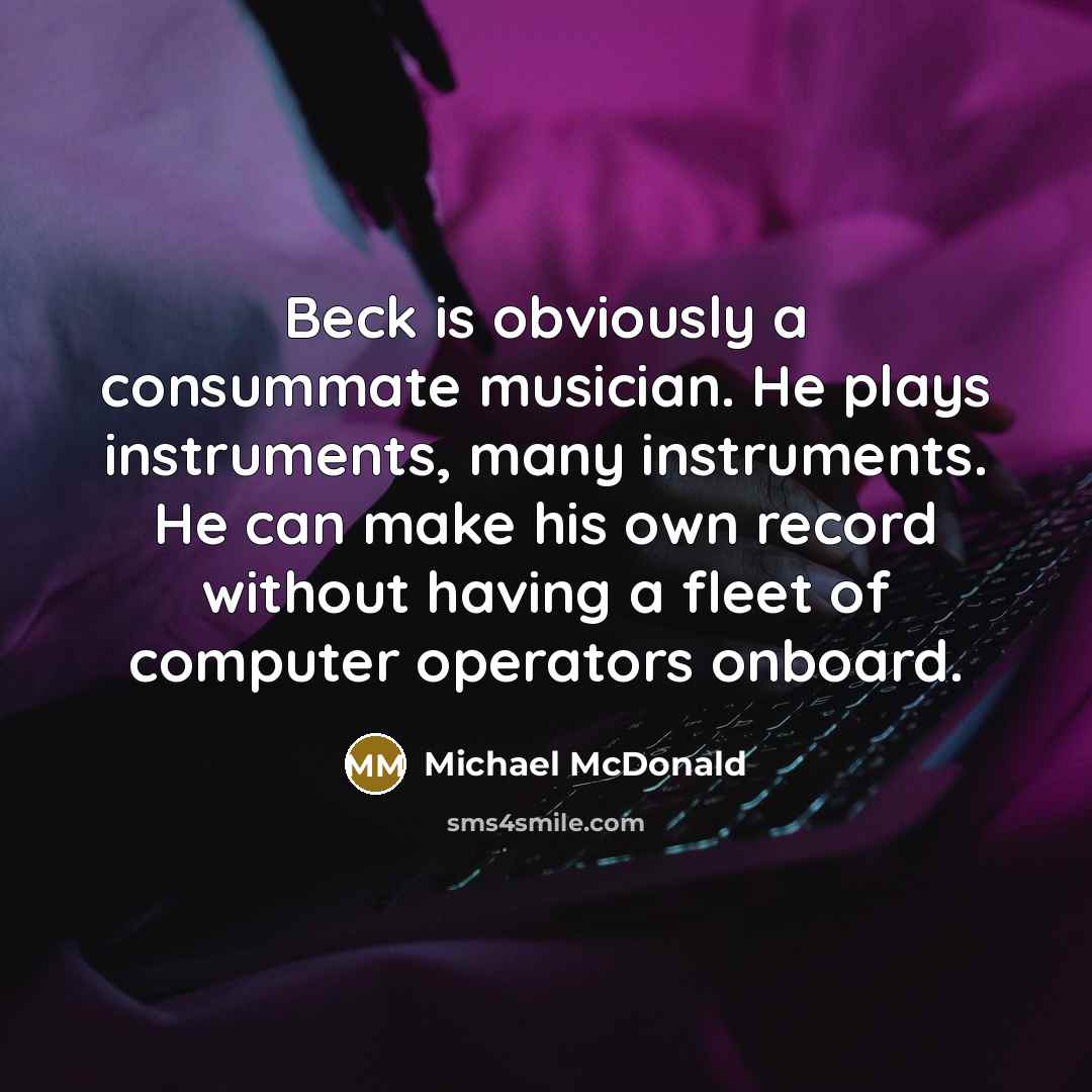 “Beck is obviously a consummate musician. He plays instruments, many…” quote by Michael McDonald