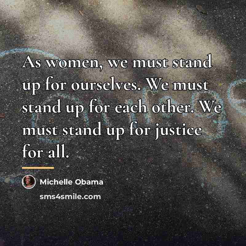 “As women, we must stand up for ourselves. We must…” quote by Michelle Obama