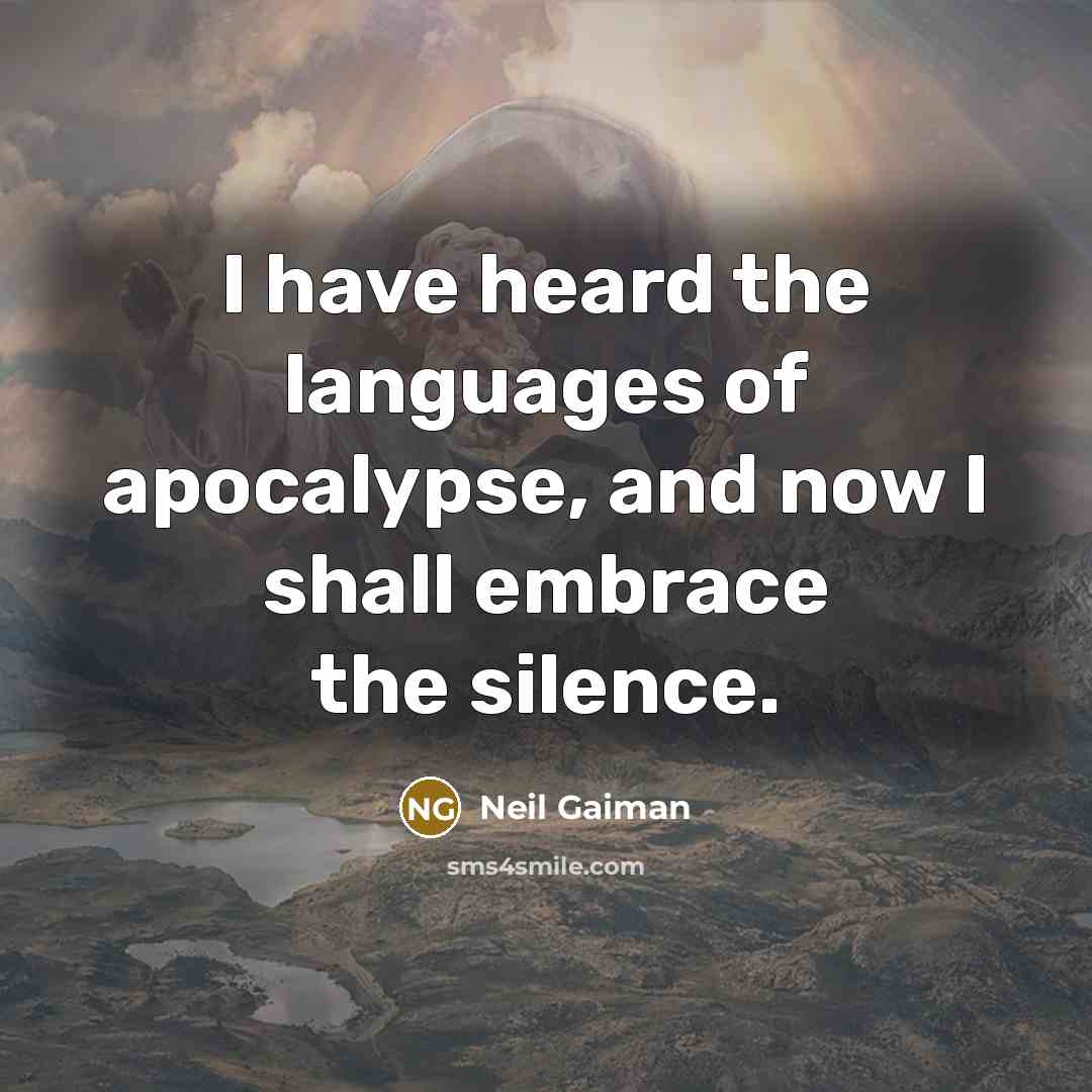 “I have heard the languages of apocalypse, and now I…” quote by Neil Gaiman