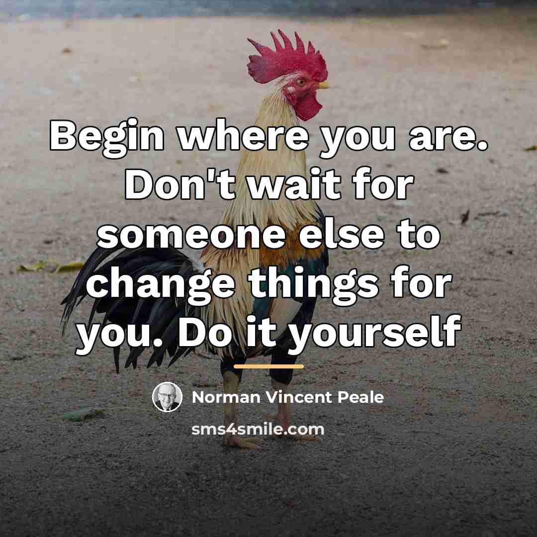 “Begin where you are. Don't wait for someone else to…” quote by Norman Vincent Peale