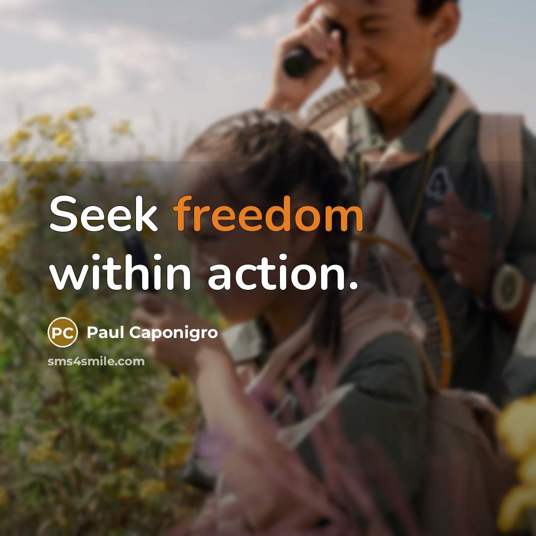 “Seek freedom within action.…” quote by Paul Caponigro