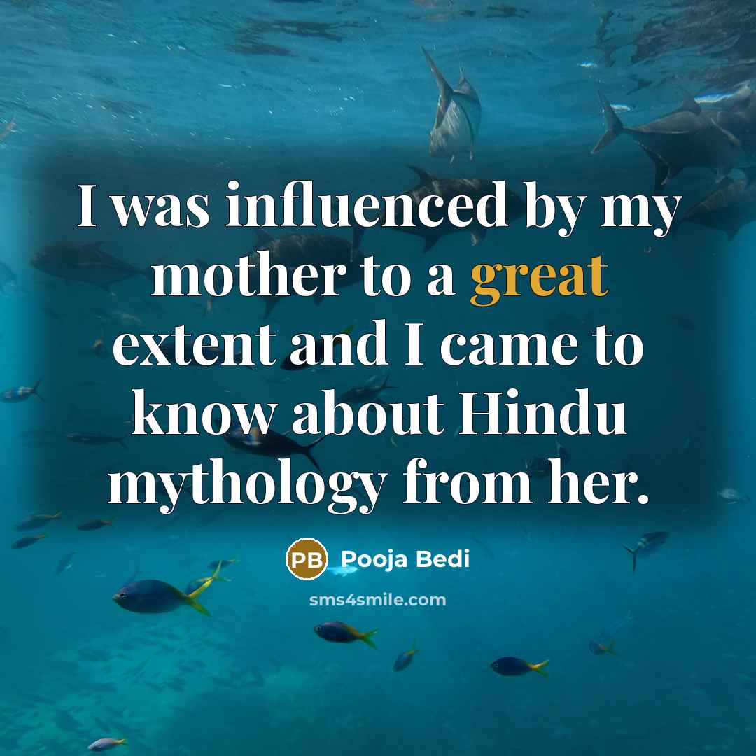 “I was influenced by my mother to a great extent…” quote by Pooja Bedi