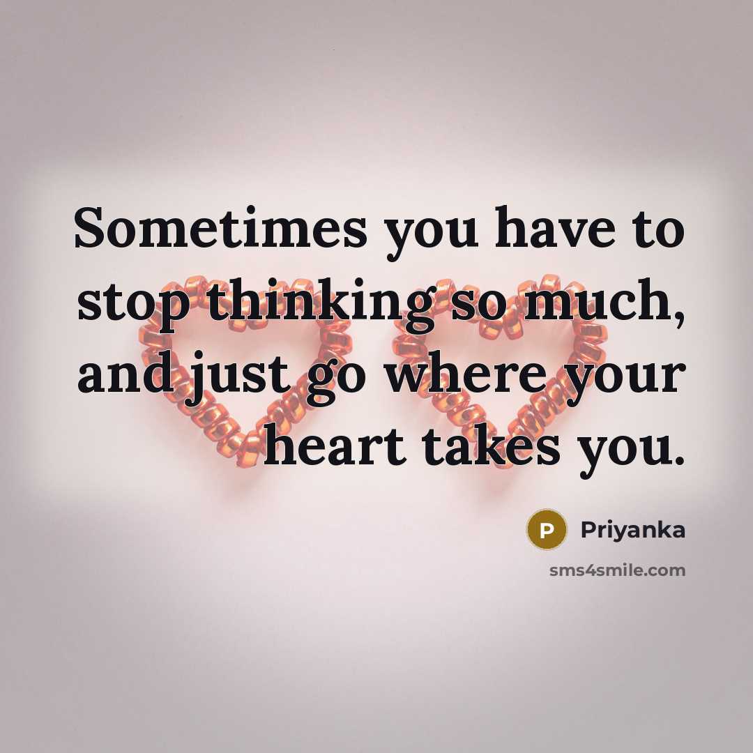 “Sometimes you have to stop thinking so much, and just…” quote by Priyanka