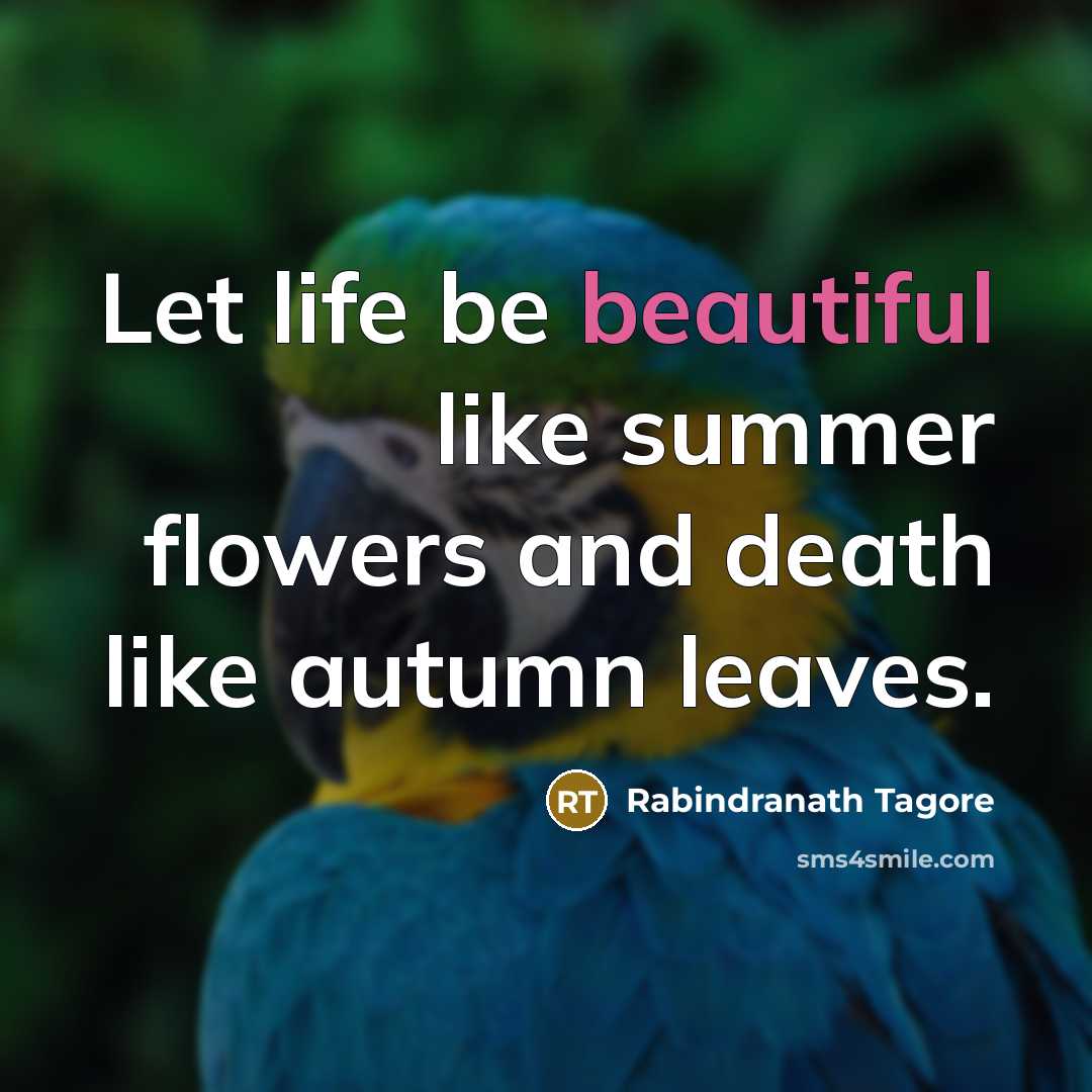 “Let life be beautiful like summer flowers and death like…” quote by Rabindranath Tagore