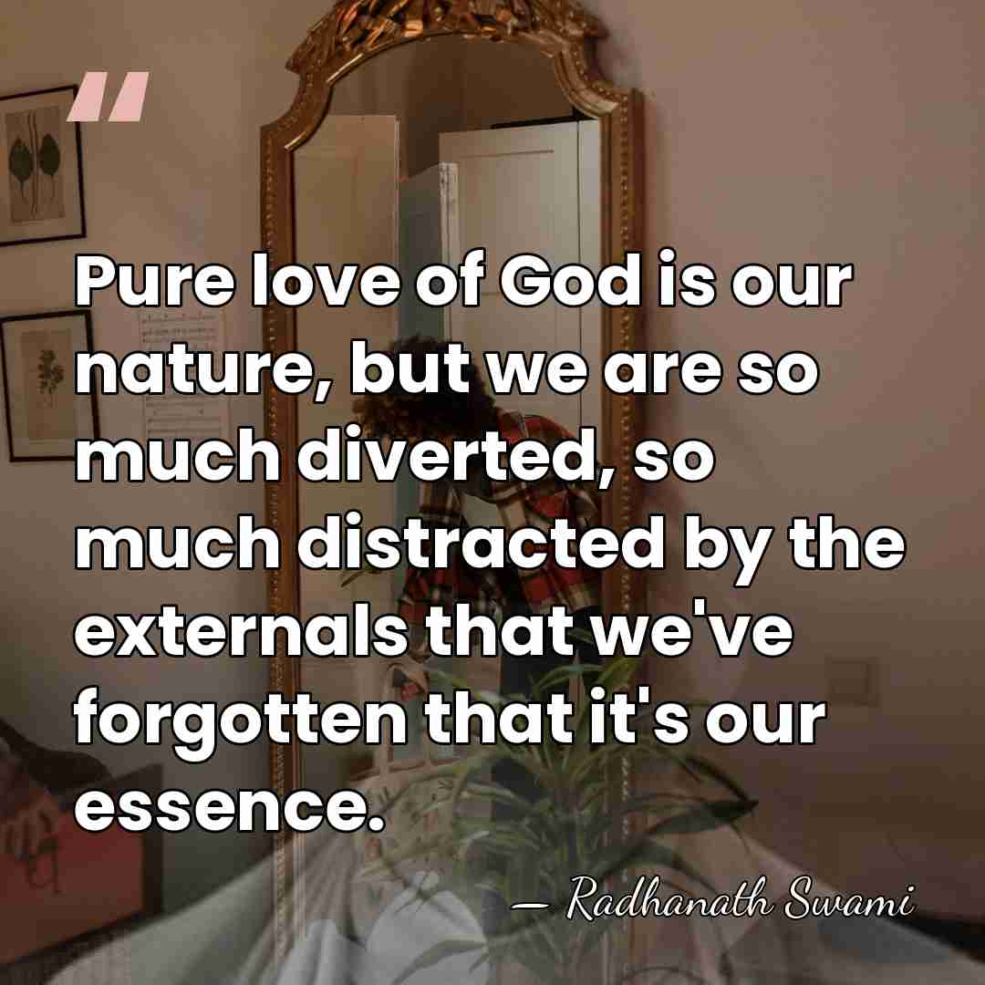 Pure love of God is our nature, but we are so much&hellip; - Radhanath Swami