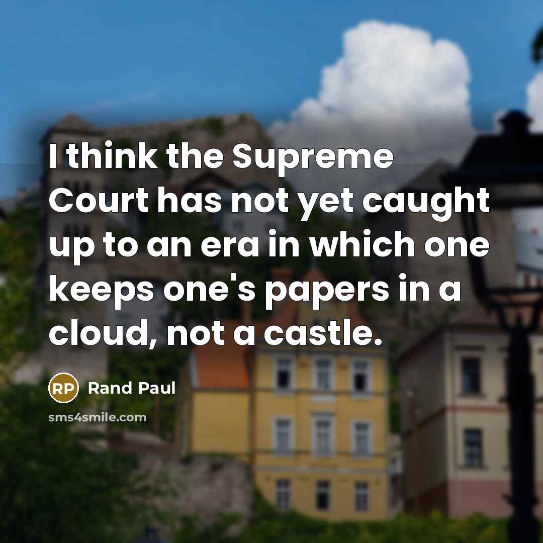 “I think the Supreme Court has not yet caught up…” quote by Rand Paul