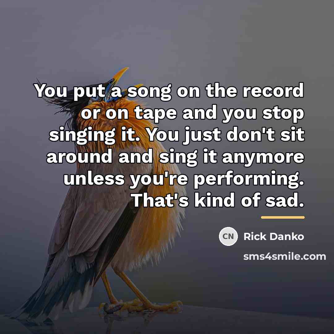 “You put a song on the record or on tape…” quote by Rick Danko