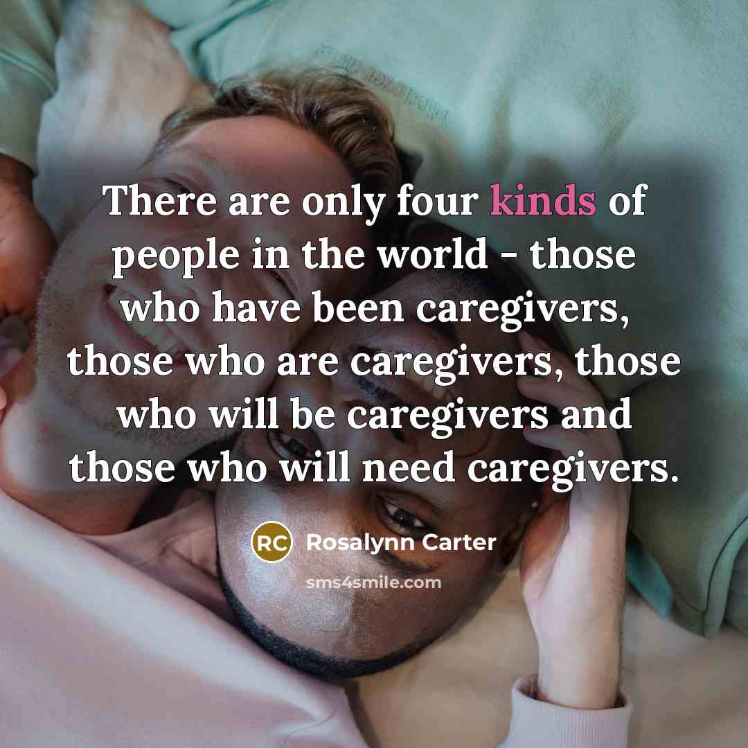 “There are only four kinds of people in the world…” quote by Rosalynn Carter
