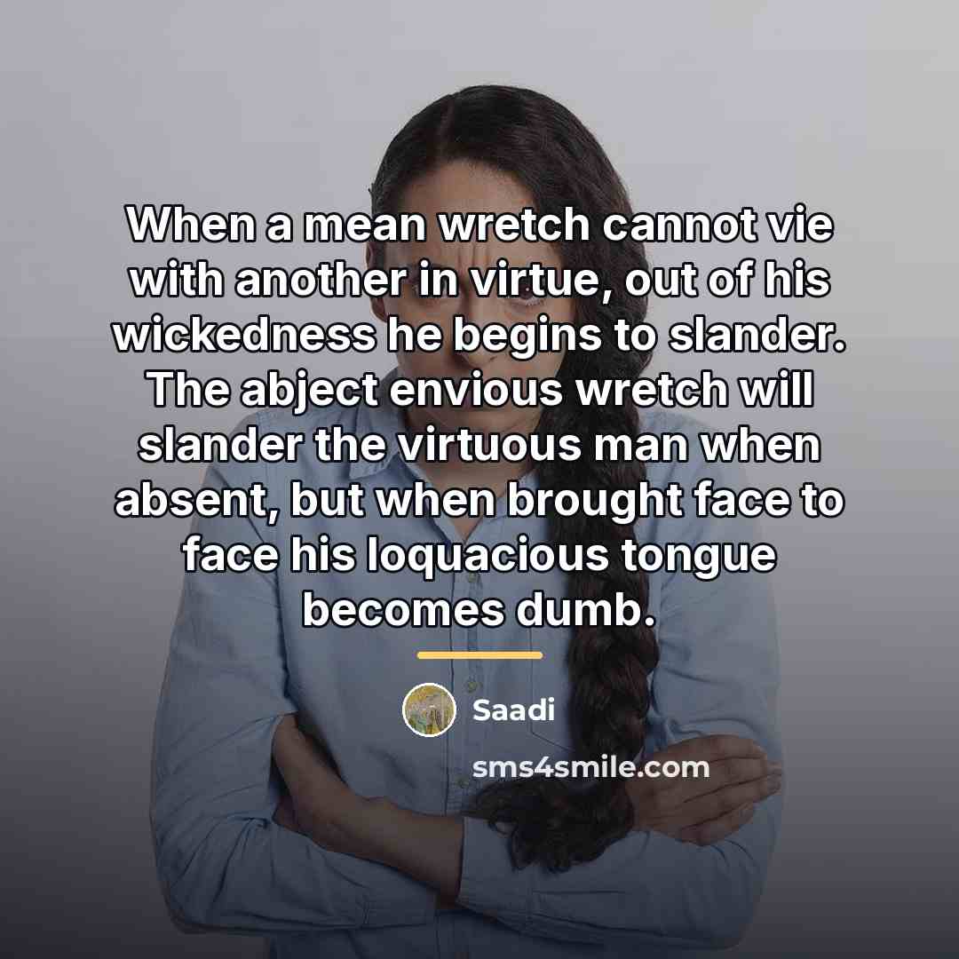 “When a mean wretch cannot vie with another in virtue,…” quote by Saadi