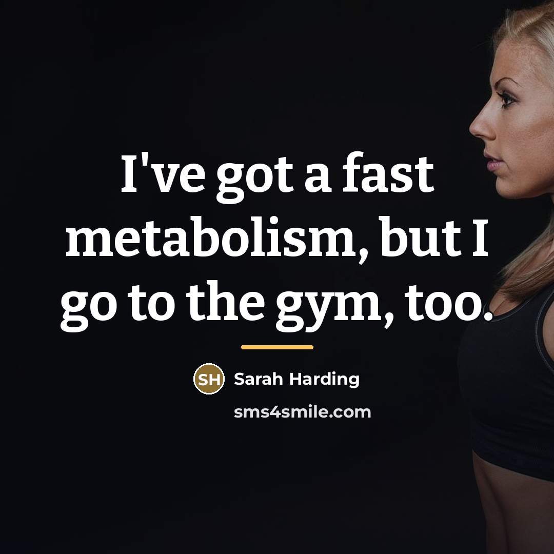 “I've got a fast metabolism, but I go to the…” quote by Sarah Harding