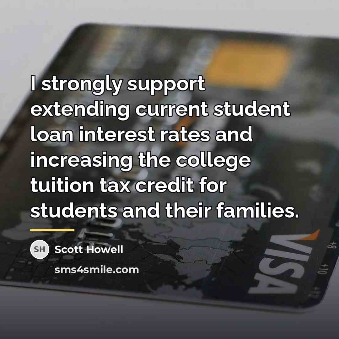 “I strongly support extending current student loan interest rates and…” quote by Scott Howell