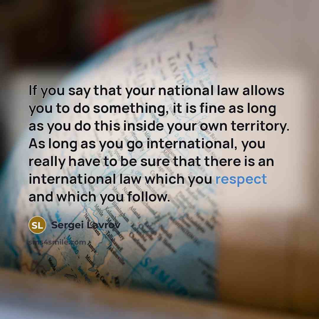 “If you say that your national law allows you to…” quote by Sergei Lavrov