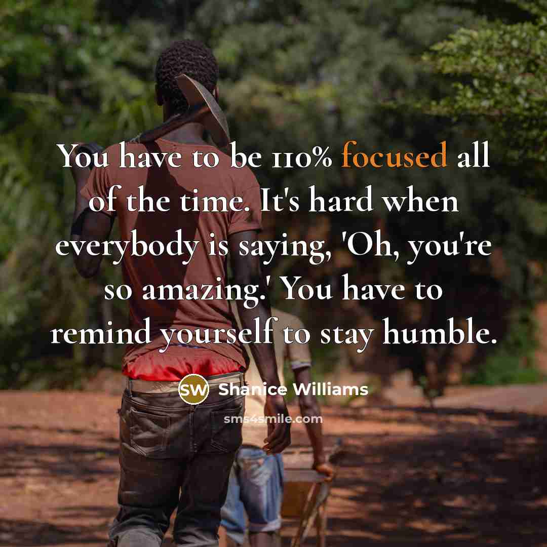 “You have to be 110% focused all of the time.…” quote by Shanice Williams