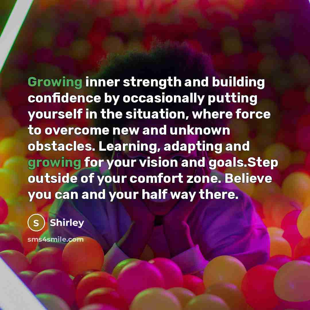 “Growing inner strength and building confidence by occasionally putting yourself…” quote by Shirley