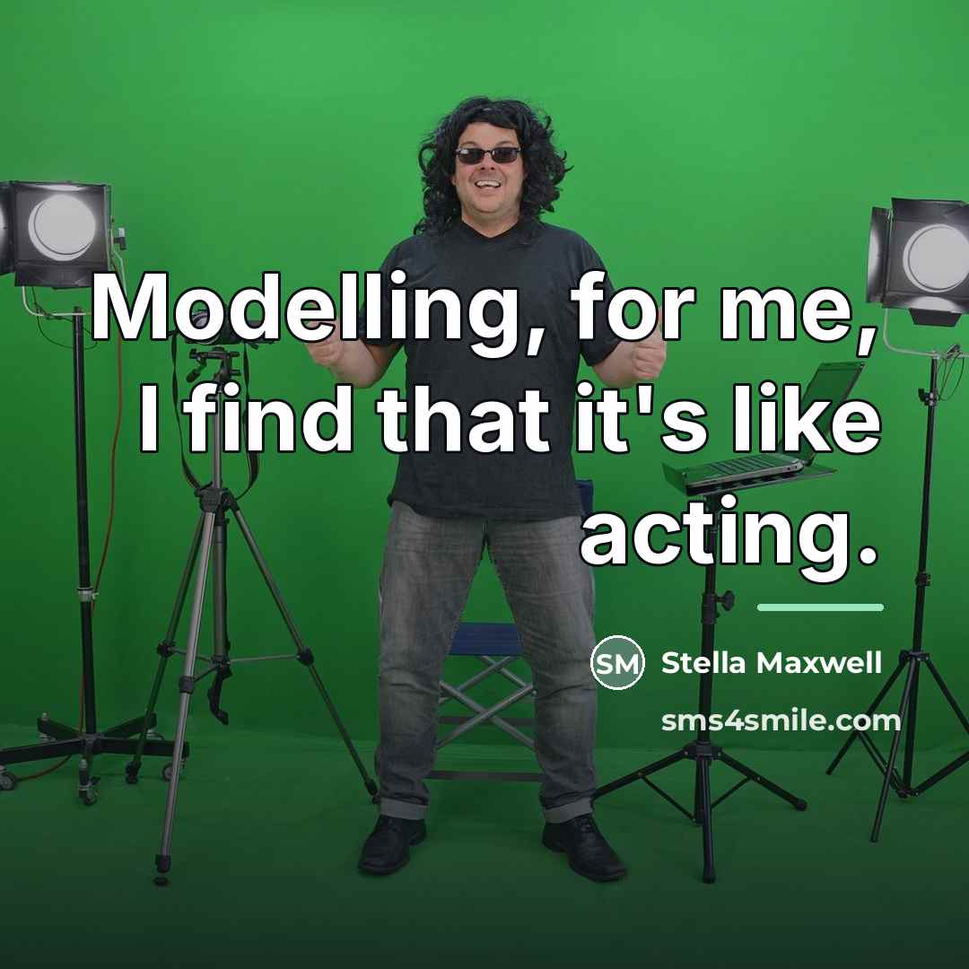 “Modelling, for me, I find that it's like acting.…” quote by Stella Maxwell