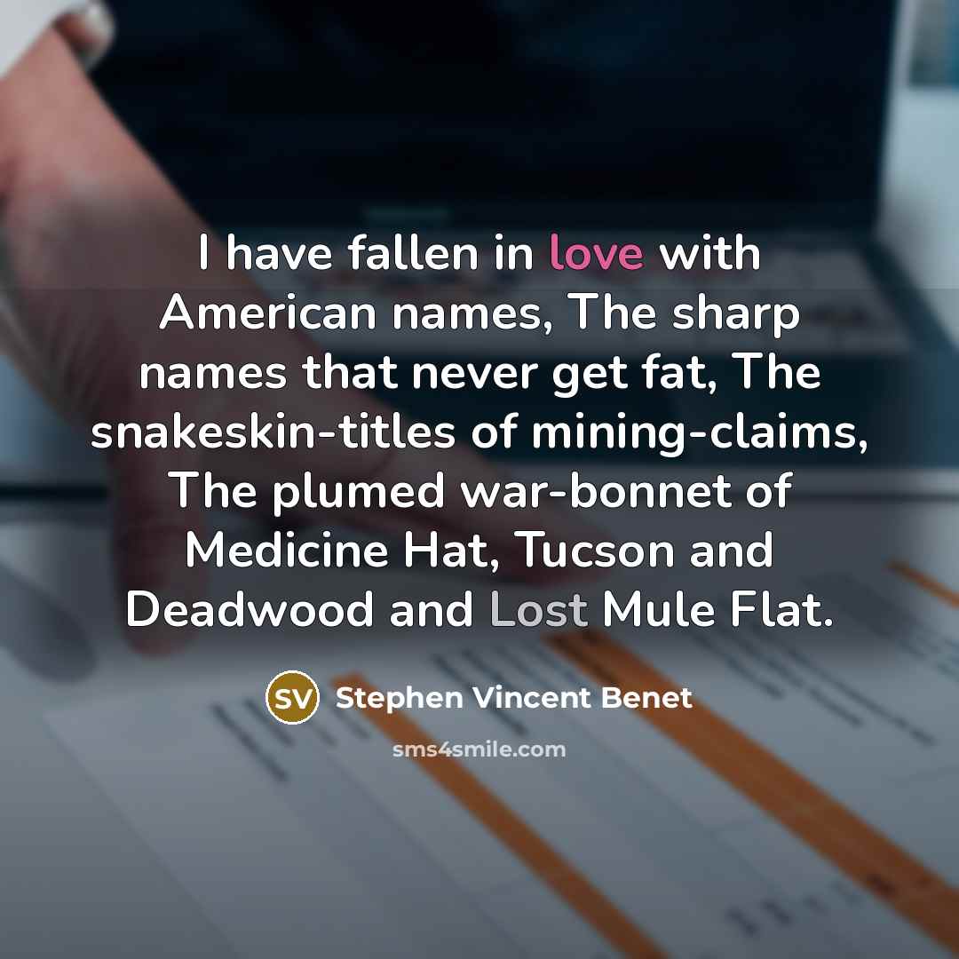 “I have fallen in love with American names, The sharp…” quote by Stephen Vincent Benet