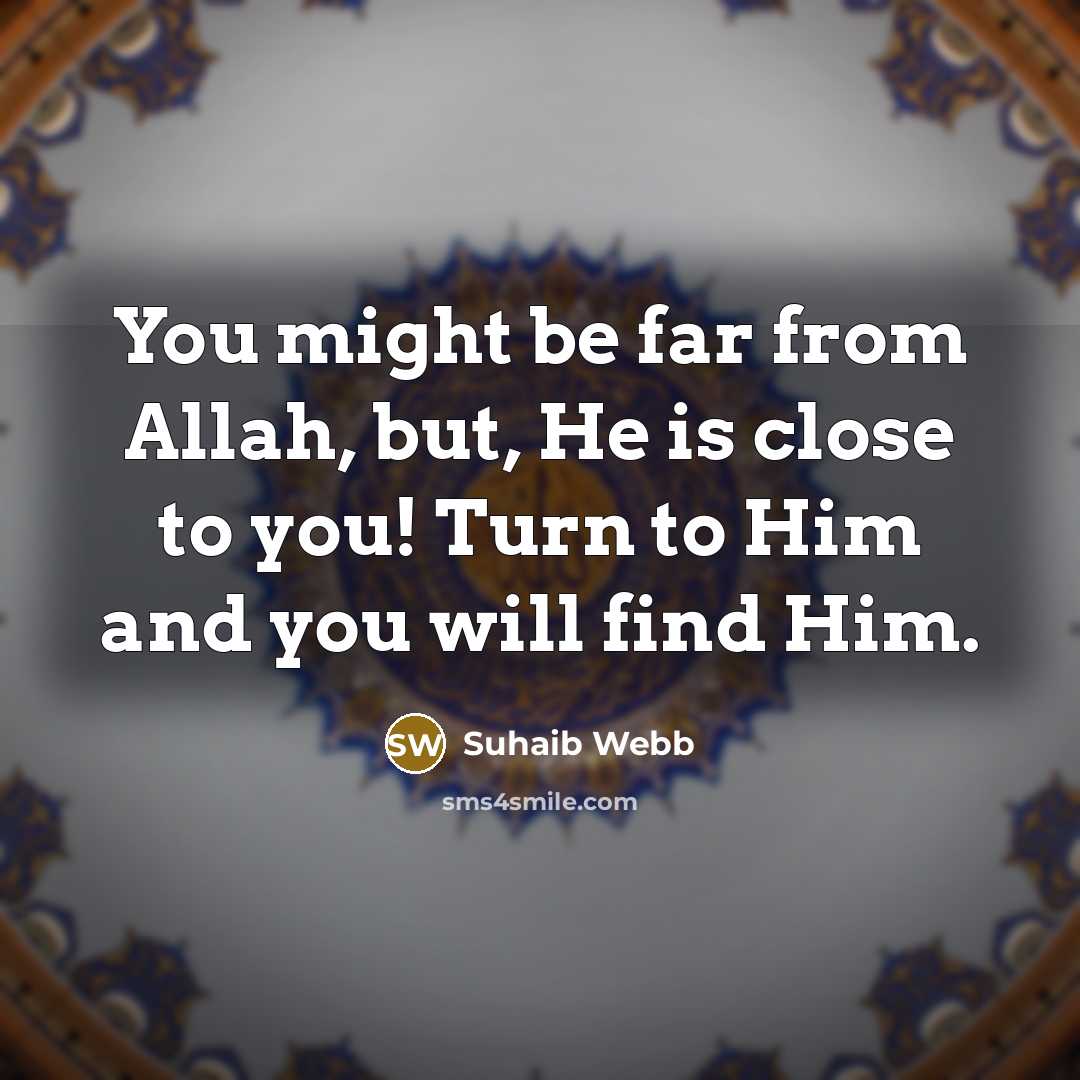“You might be far from Allah, but, He is close…” quote by Suhaib Webb