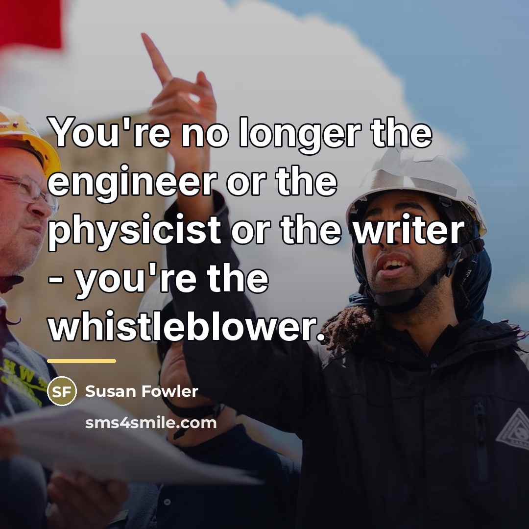 “You're no longer the engineer or the physicist or the…” quote by Susan Fowler