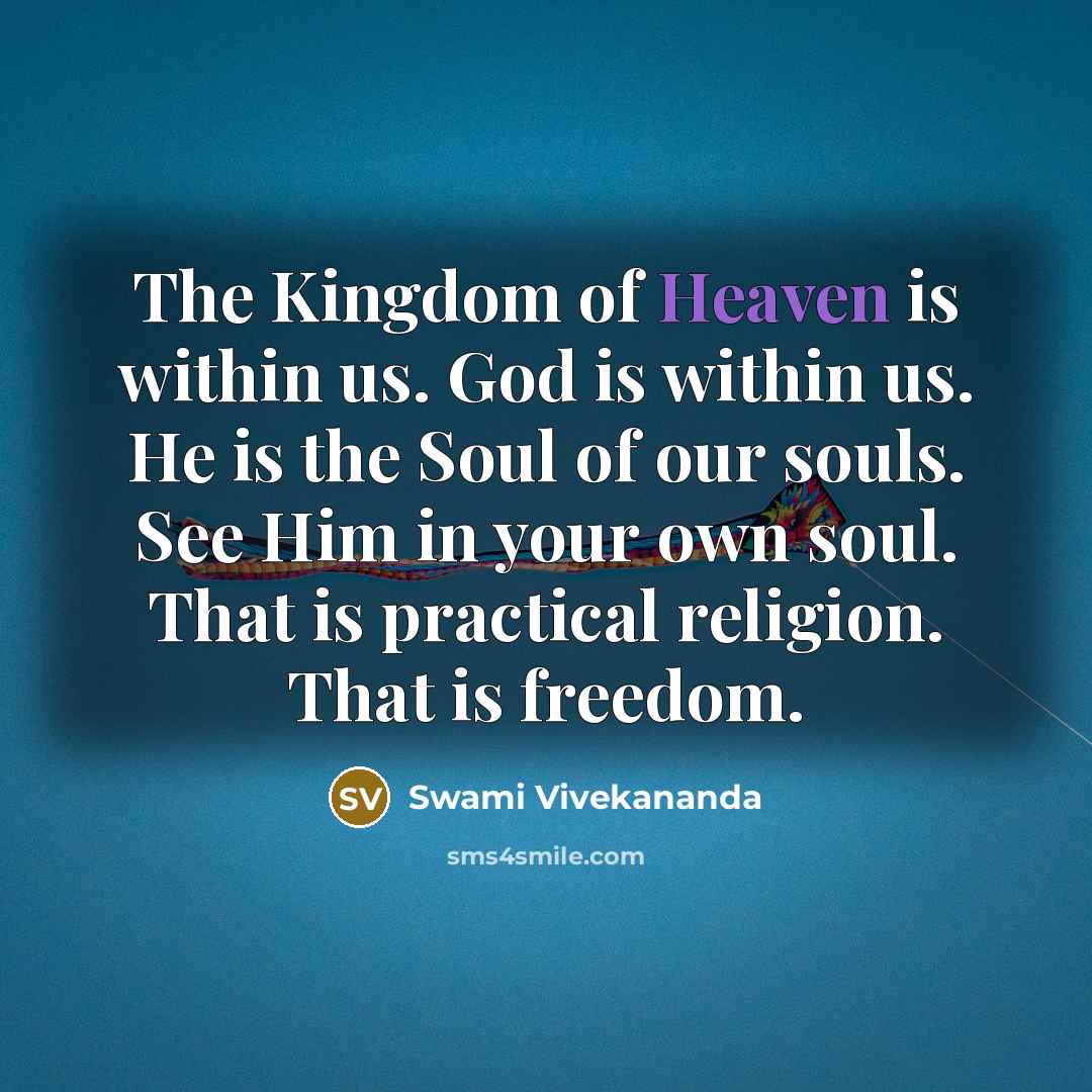 “The Kingdom of Heaven is within us. God is within…” quote by Swami Vivekananda