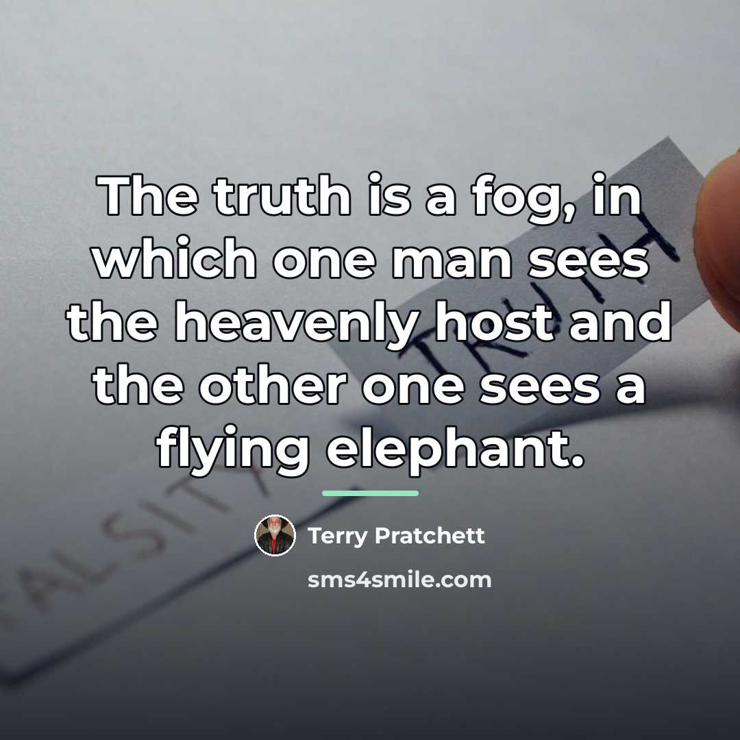 “The truth is a fog, in which one man sees…” quote by Terry Pratchett