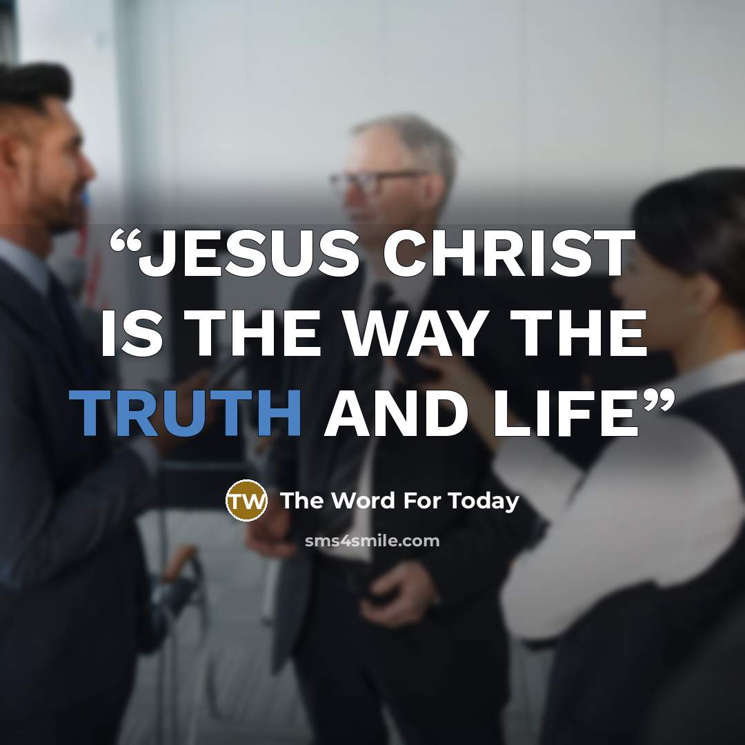 “JESUS CHRIST IS THE WAY THE TRUTH AND LIFE” quote by The Word For Today