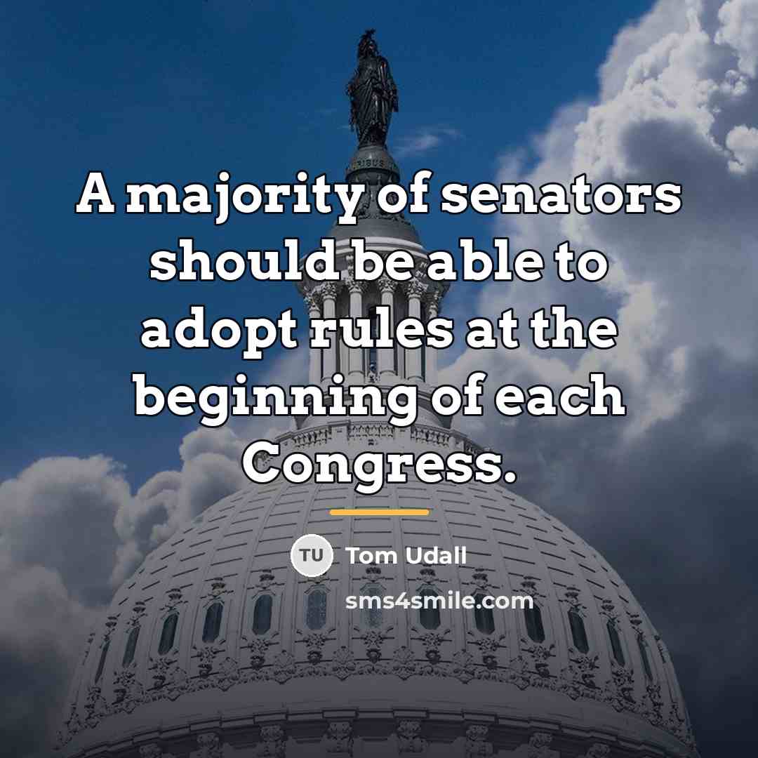“A majority of senators should be able to adopt rules…” quote by Tom Udall