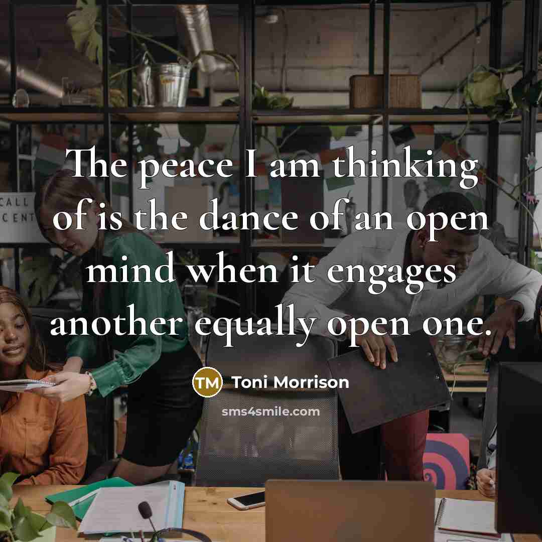 “The peace I am thinking of is the dance of…” quote by Toni Morrison