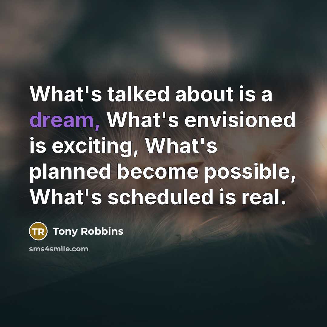 “What's talked about is a dream, What's envisioned is exciting,…” quote by Tony Robbins