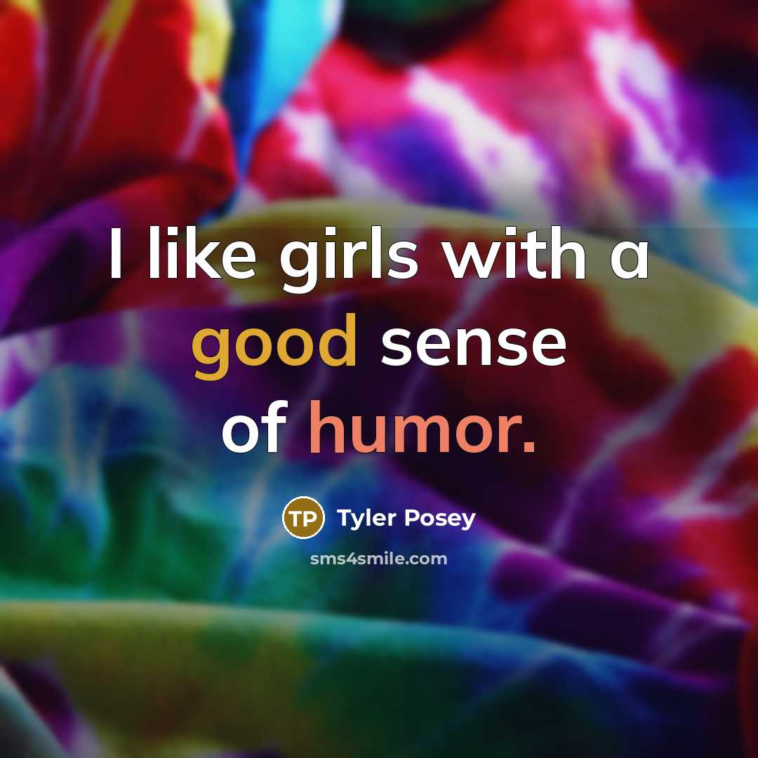 “I like girls with a good sense of humor.…” quote by Tyler Posey