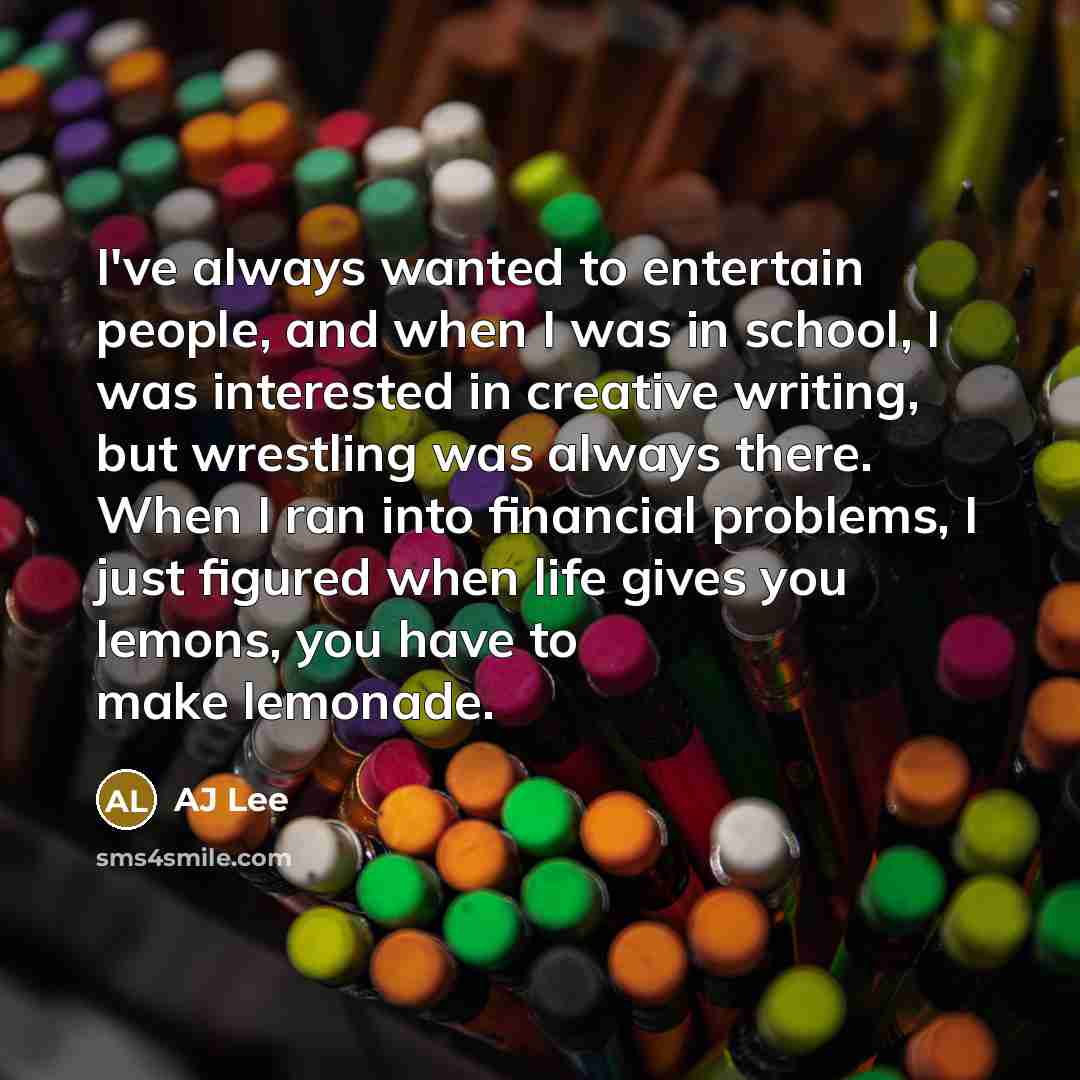 “I've always wanted to entertain people, and when I was…” quote by AJ Lee