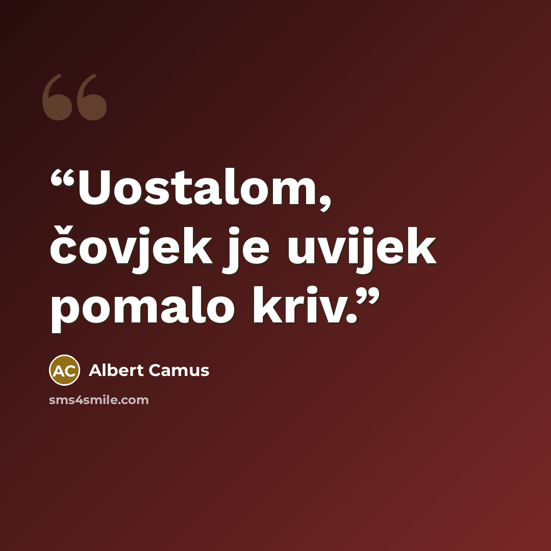 “Uostalom, čovjek je uvijek pomalo kriv.” quote by Albert Camus