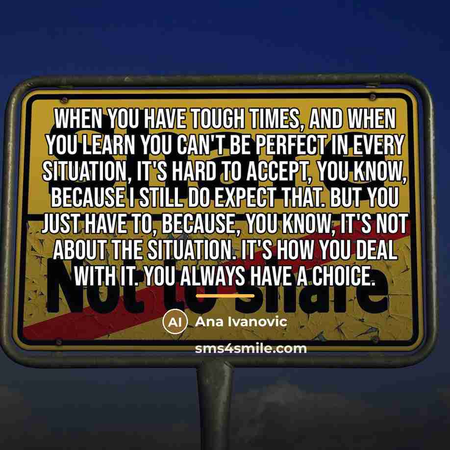 “When you have tough times, and when you learn you…” quote by Ana Ivanovic